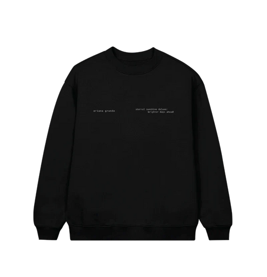 Black Ariana Grande Brighter Days Ascend crewneck with minimalist eternal sunshine deluxe brighter days ahead chest text